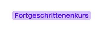 Fortgeschrittenenkurs